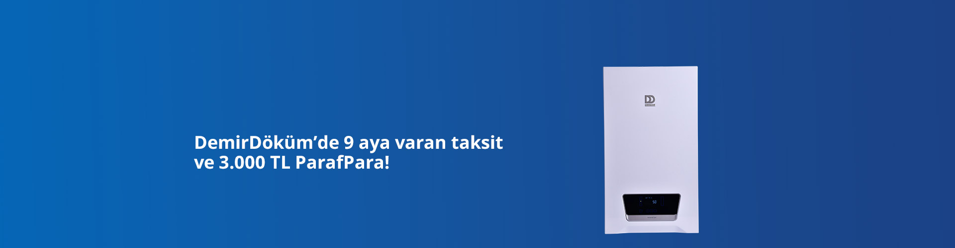 DemirDöküm’de 9 aya varan taksit ve 3000 TL ParafPara!