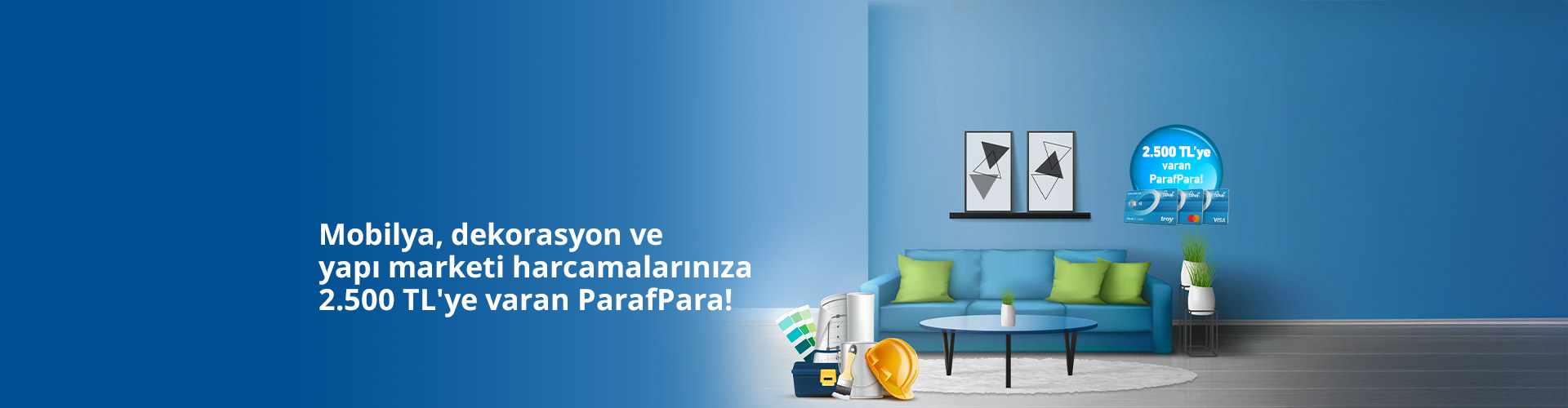 Mobilya, Dekorasyon ve Yapı Marketi Harcamalarınıza 2.500 TL'ye varan ParafPara