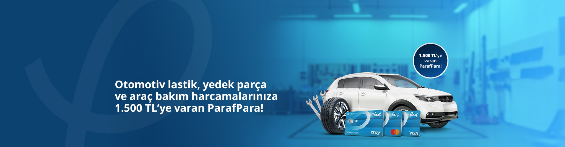 Otomotiv Lastik,Yedek Parça ve Araç Bakım Harcamalarınıza 1.500 TL'ye Varan ParafPara