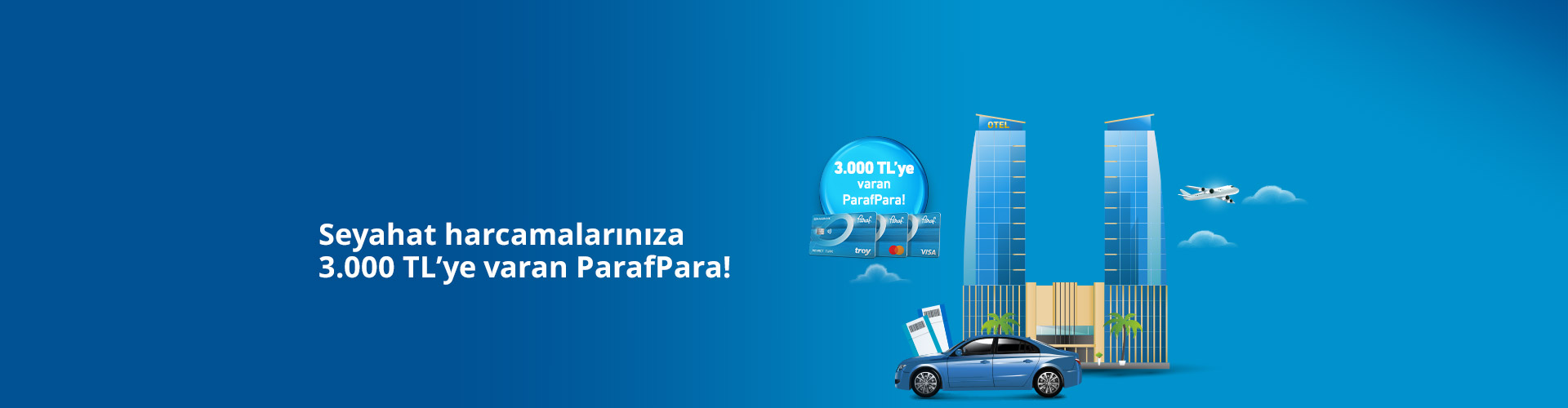 Seyahat, Konaklama ve Araç Kiralama Harcamalarınıza 3.000 TL'ye varan ParafPara